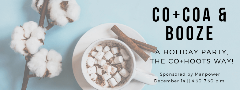 Co+coa and Booze holiday party header with image of hot chocolate. Even sponsored by Manpower on December 14, 4:30 to 7:30 p.m.